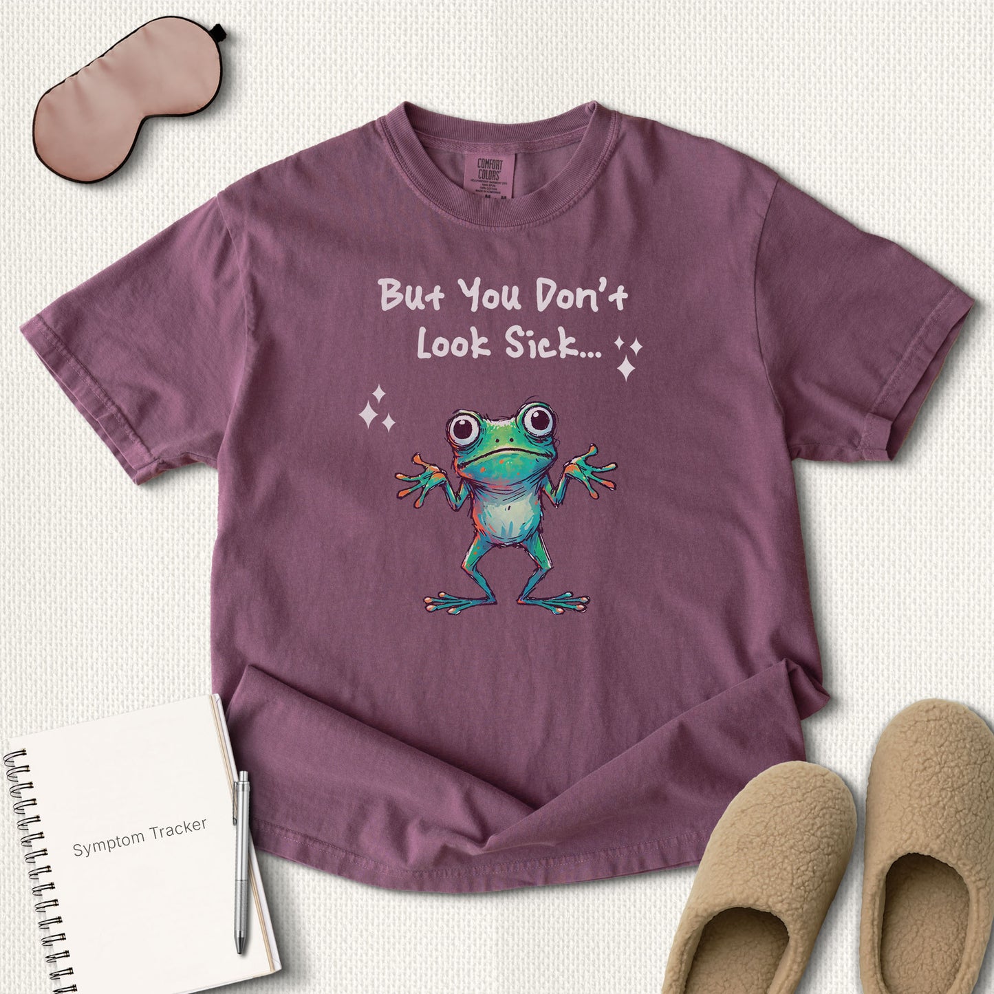 But You Don’t Look Sick T-Shirt