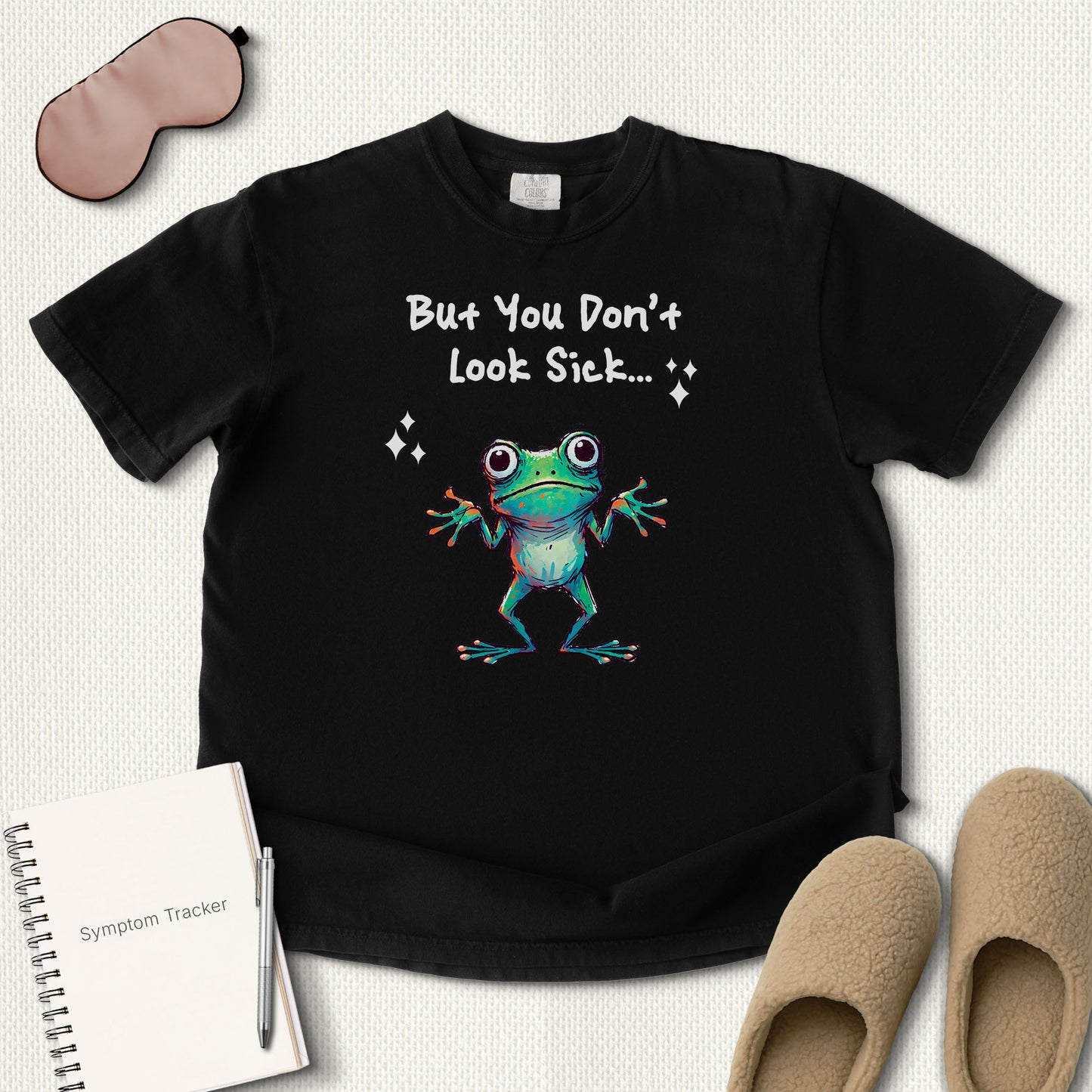 But You Don’t Look Sick T-Shirt