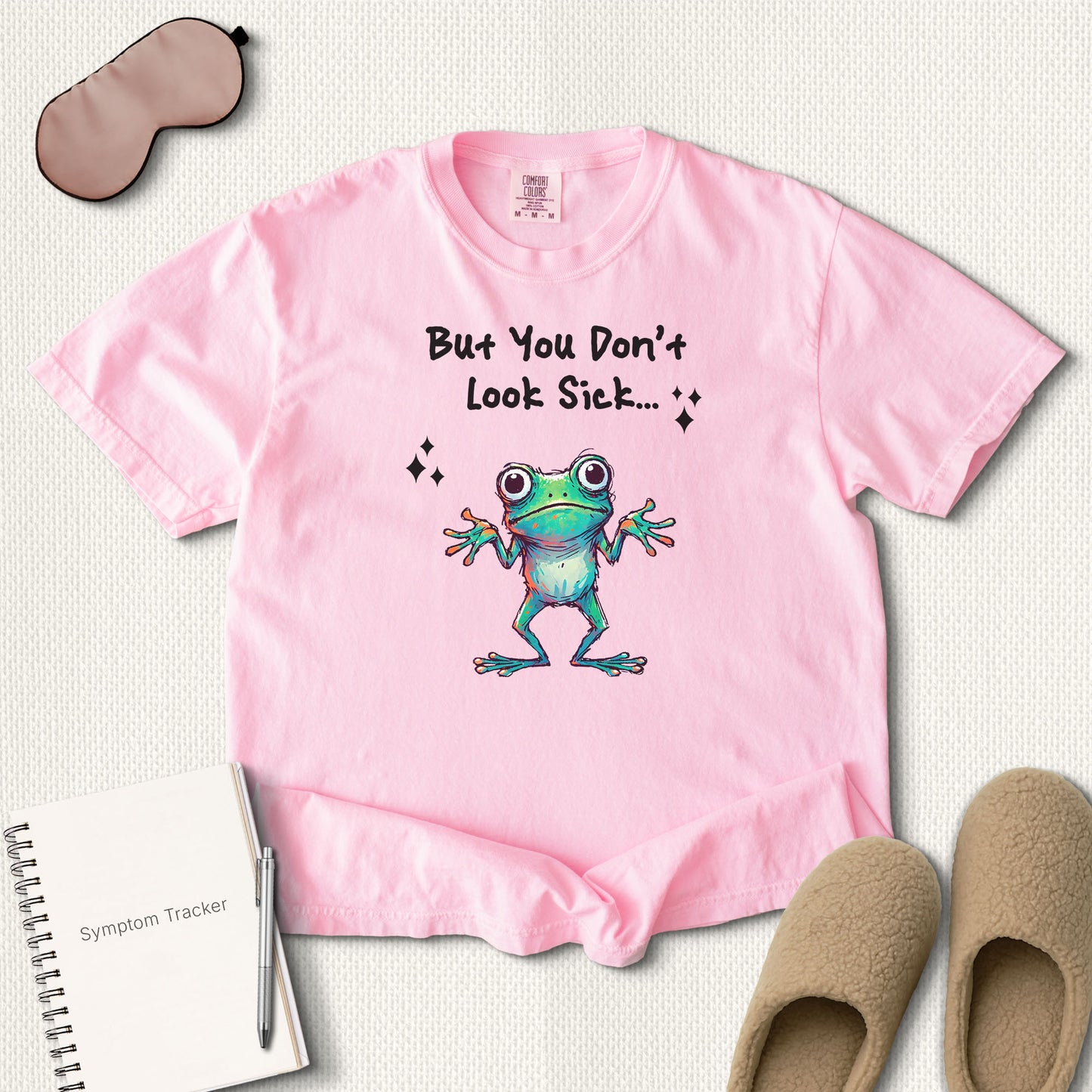 But You Don’t Look Sick T-Shirt