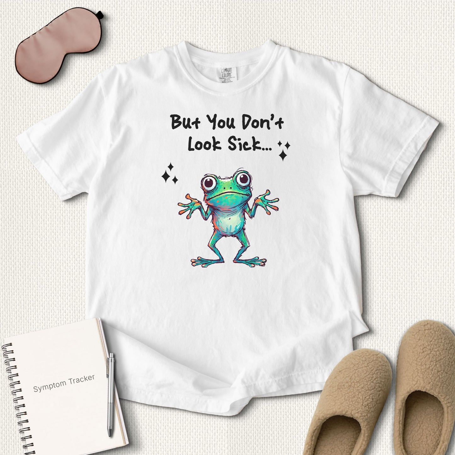 But You Don’t Look Sick T-Shirt