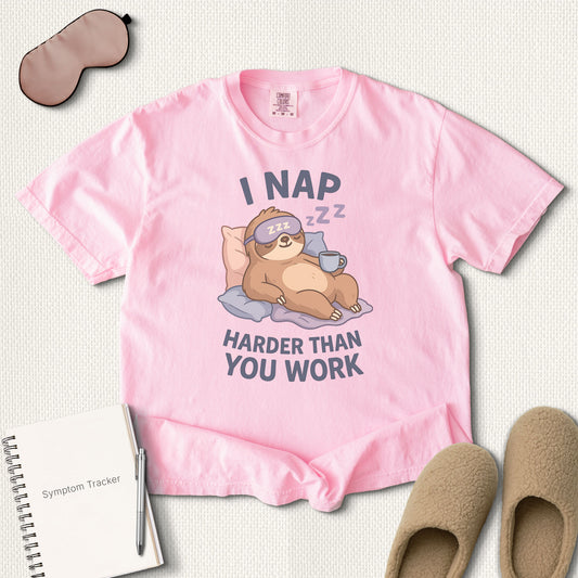 I Nap Harder Than You Work T-Shirt