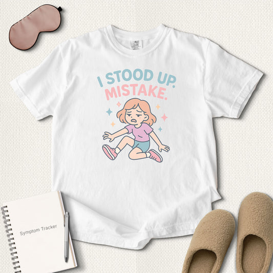 I Stood Up Mistake T-Shirt