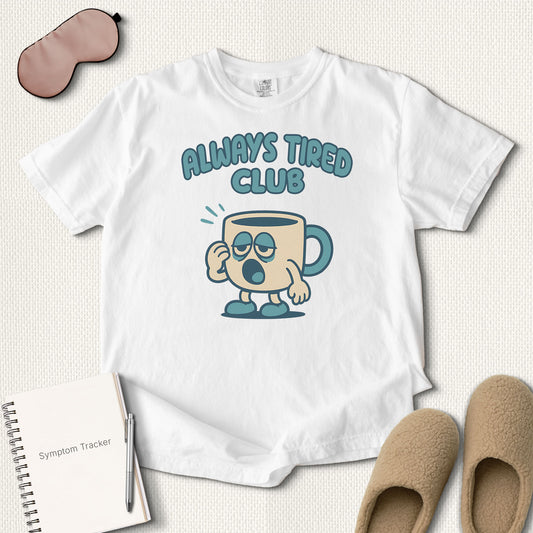 Always Tired Club T-Shirt